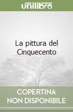 La pittura del Cinquecento libro