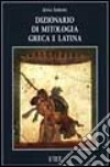 Dizionario di mitologia greca e latina libro