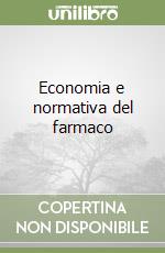 Economia e normativa del farmaco libro