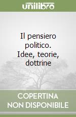 Il pensiero politico. Idee, teorie, dottrine libro