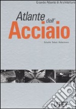 Atlante dell'acciaio. Ediz. illustrata