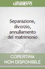 Separazione, divorzio, annullamento del matrimonio libro