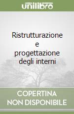 Ristrutturazione e progettazione degli interni libro