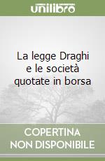 La legge Draghi e le società quotate in borsa libro