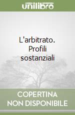 L'arbitrato. Profili sostanziali