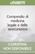 Compendio di medicina legale e delle assicurazioni