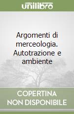 Argomenti di merceologia. Autotrazione e ambiente libro