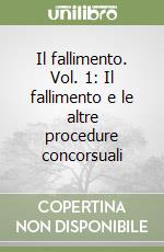 Il fallimento. Vol. 1: Il fallimento e le altre procedure concorsuali libro