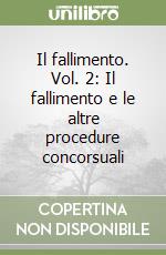 Il fallimento. Vol. 2: Il fallimento e le altre procedure concorsuali libro