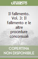 Il fallimento. Vol. 3: Il fallimento e le altre procedure concorsuali libro