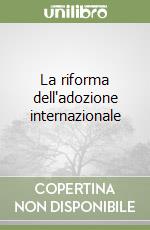 La riforma dell'adozione internazionale libro