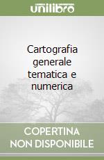 Cartografia generale tematica e numerica libro