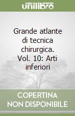 Grande atlante di tecnica chirurgica. Vol. 10: Arti inferiori libro