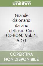 Grande dizionario italiano dell'uso. Con CD-ROM. Vol. 1: A-CG libro