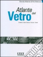 Atlante del vetro. Ediz. illustrata libro