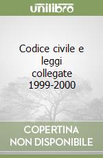 Codice civile e leggi collegate 1999-2000