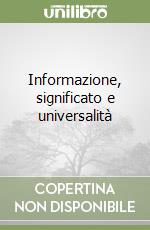 Informazione, significato e universalità libro