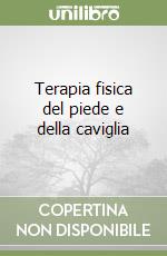 Terapia fisica del piede e della caviglia libro