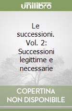 Le successioni. Vol. 2: Successioni legittime e necessarie libro