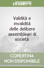 Validità e invalidità delle delibere assembleari di società libro