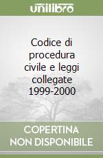 Codice di procedura civile e leggi collegate 1999-2000 libro