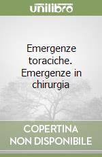 Emergenze toraciche. Emergenze in chirurgia