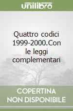 Quattro codici 1999-2000.Con le leggi complementari libro