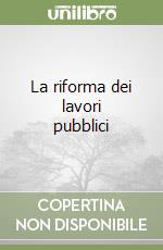 La riforma dei lavori pubblici libro