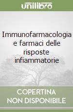 Immunofarmacologia e farmaci delle risposte infiammatorie