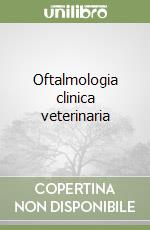 Oftalmologia clinica veterinaria