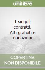 I singoli contratti. Atti gratuiti e donazioni libro