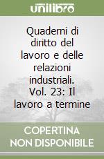 Quaderni di diritto del lavoro e delle relazioni industriali. Vol. 23: Il lavoro a termine libro