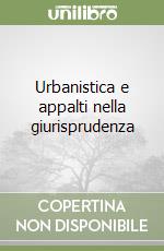 Urbanistica e appalti nella giurisprudenza