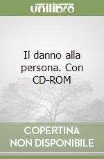 Il danno alla persona. Con CD-ROM libro