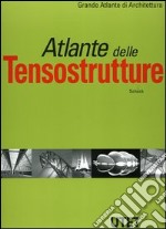 Atlante delle tensostrutture. Ediz. illustrata