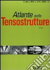 Atlante delle tensostrutture. Ediz. illustrata libro