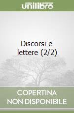 Discorsi e lettere (2/2) libro