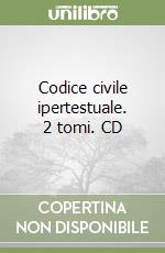 Codice civile ipertestuale. 2 tomi. CD libro