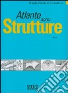 Atlante delle strutture. Ediz. illustrata libro