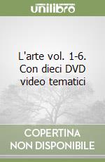 L'arte vol. 1-6. Con dieci DVD video tematici libro