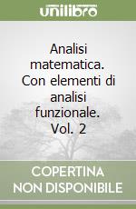 Analisi matematica. Con elementi di analisi funzionale. Vol. 2 libro