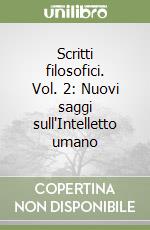 Scritti filosofici. Vol. 2: Nuovi saggi sull'Intelletto umano libro