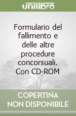 Formulario del fallimento e delle altre procedure concorsuali. Con CD-ROM libro