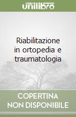 Riabilitazione in ortopedia e traumatologia