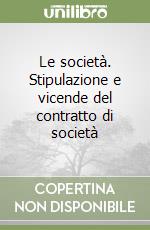 Le società. Stipulazione e vicende del contratto di società libro