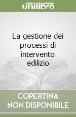 La gestione dei processi di intervento edilizio libro