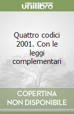 Quattro codici 2001. Con le leggi complementari