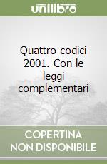 Quattro codici 2001. Con le leggi complementari libro