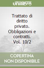 Trattato di diritto privato. Obbligazioni e contratti. Vol. 10/2 libro