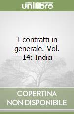 I contratti in generale. Vol. 14: Indici libro